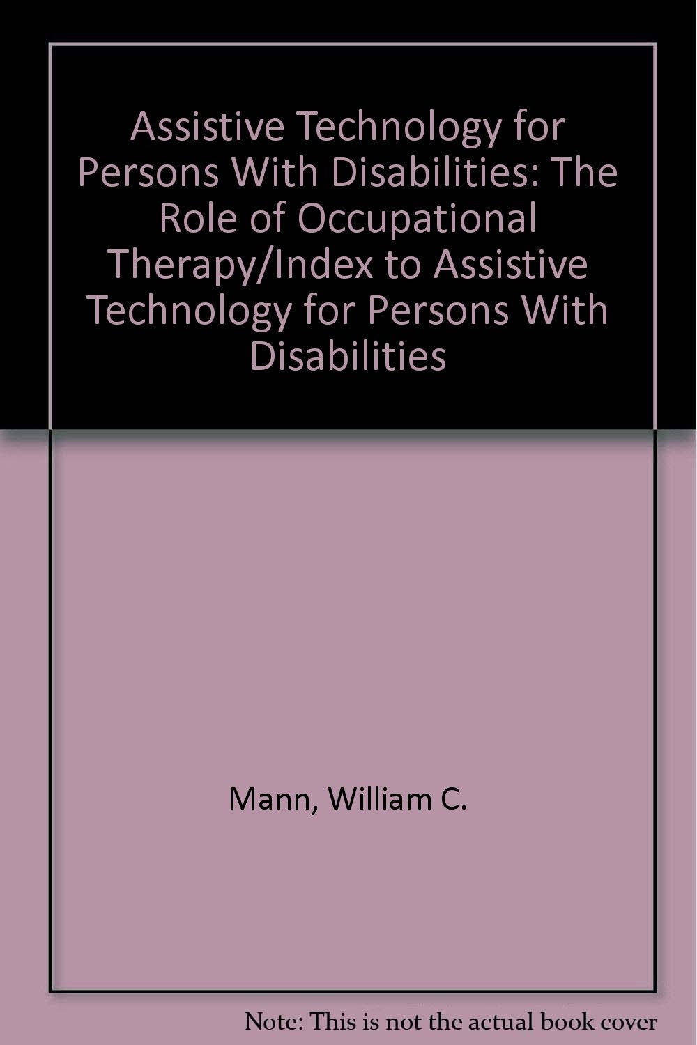 Assistive Technology for Persons With Disabilities: The Role of Occupational Therapy/Index to Assistive Technology for Persons W,Used