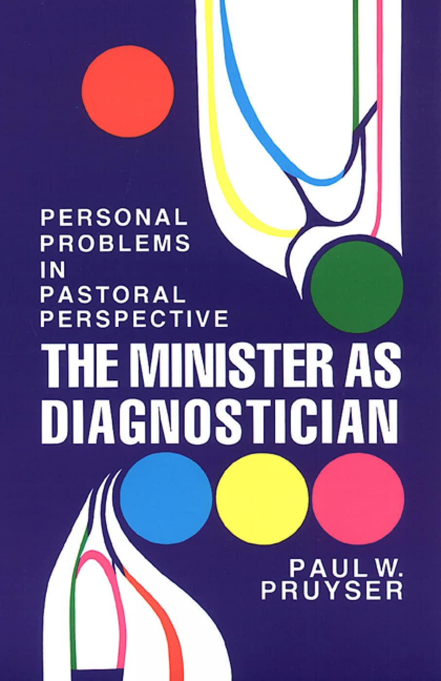 The Minister as Diagnostician: Personal Problems in Pastoral Perspective,Used