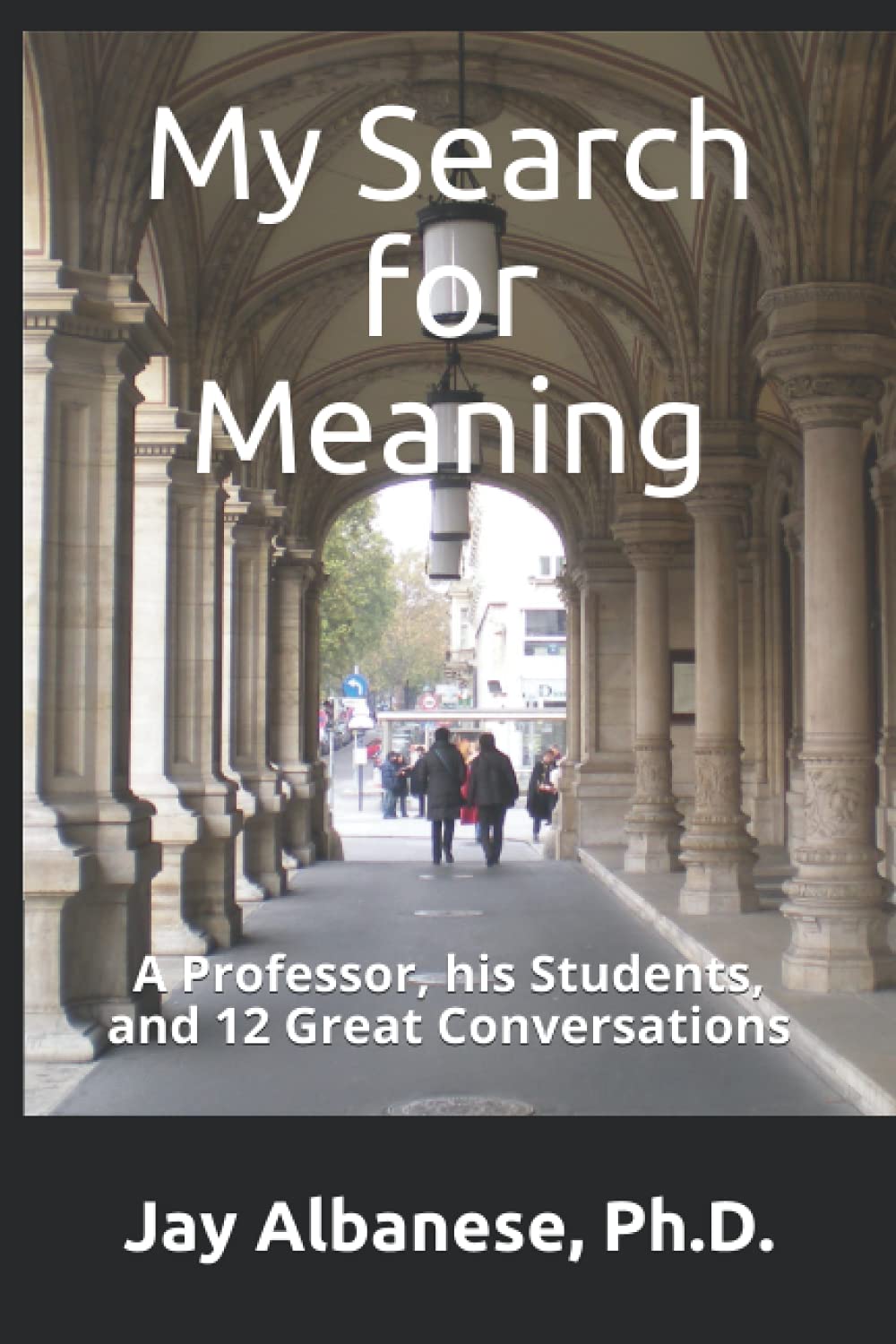 My Search for Meaning: A Professor, his Students, and 12 Great Conversations,Used