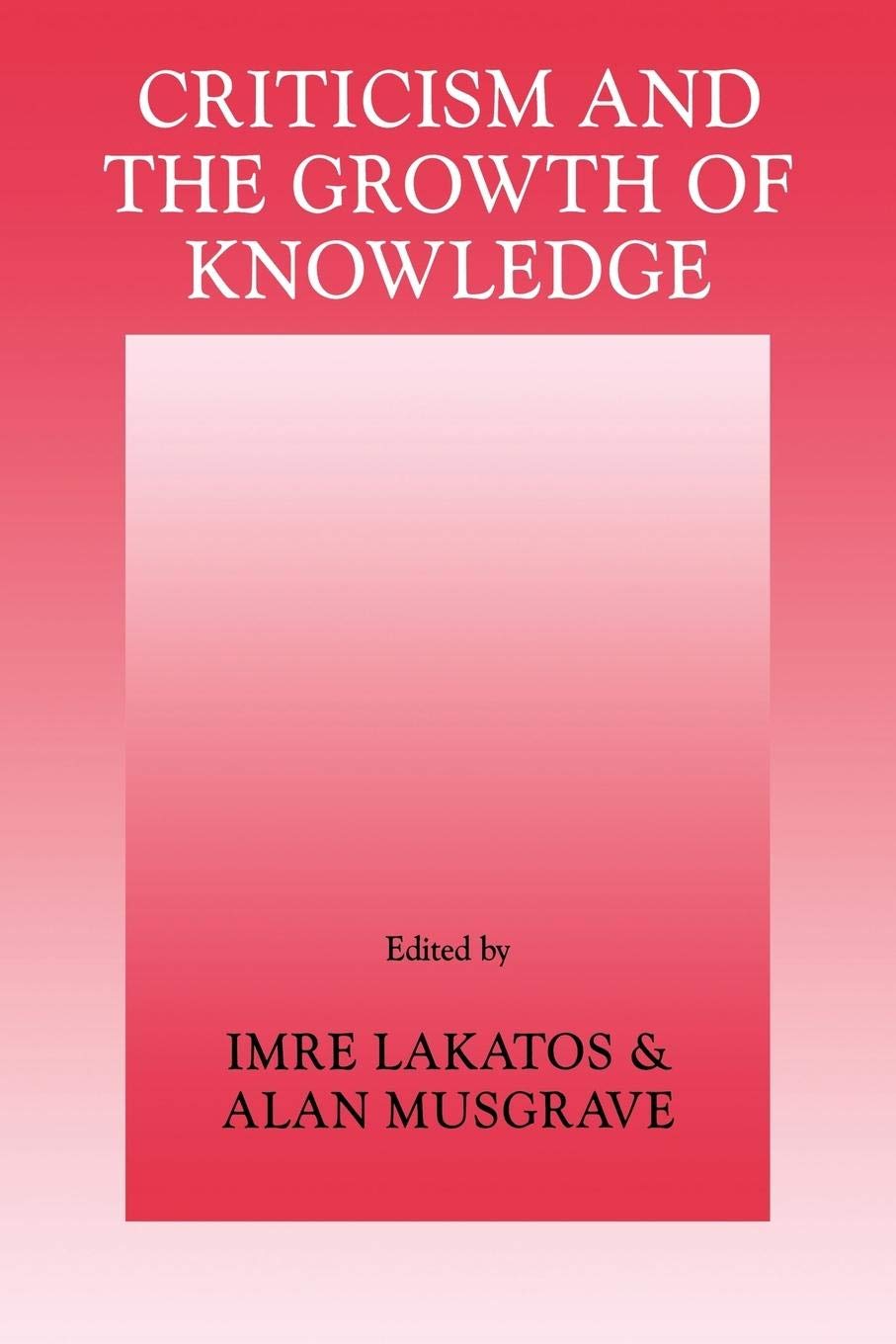 Criticism and the Growth of Knowledge: Proceedings of the International Colloquium in the Philosophy of Science, London, 1965, V,Used