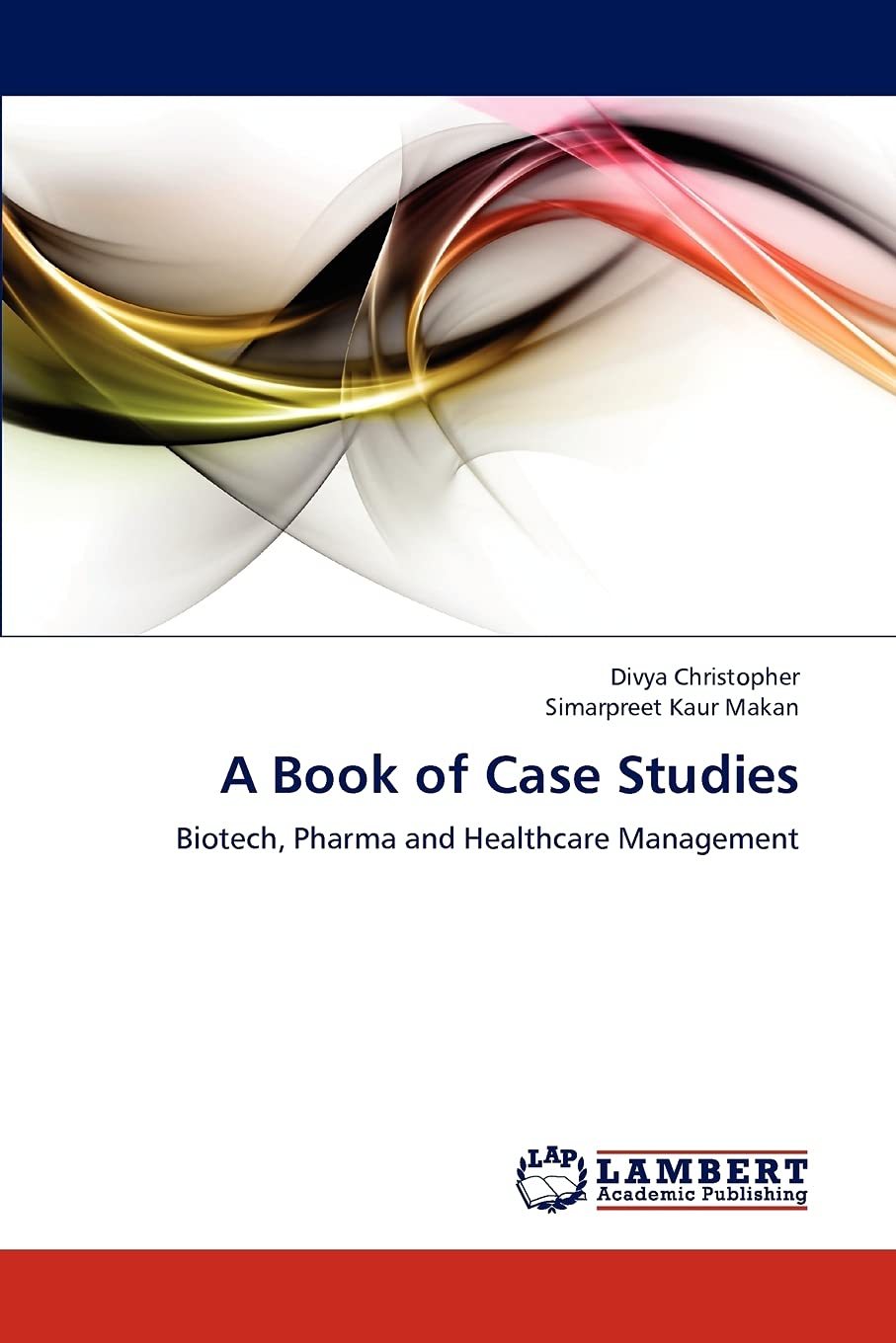 A Book of Case Studies: Biotech, Pharma and Healthcare Management,Used
