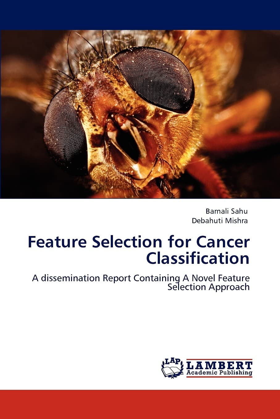 Feature Selection for Cancer Classification: A dissemination Report Containing A Novel Feature Selection Approach,Used