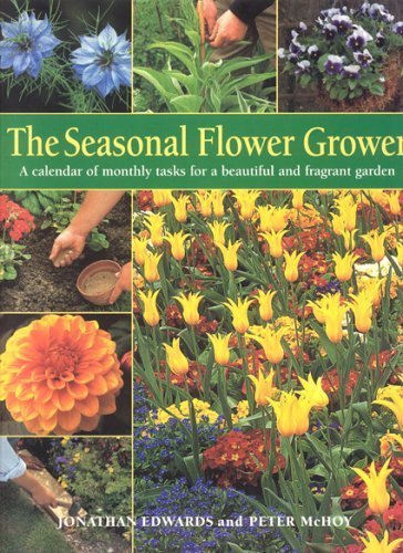 The Seasonal Flower Grower: A Calendar of Monthly Tasks for a Beautiful and Productive Garden,Used