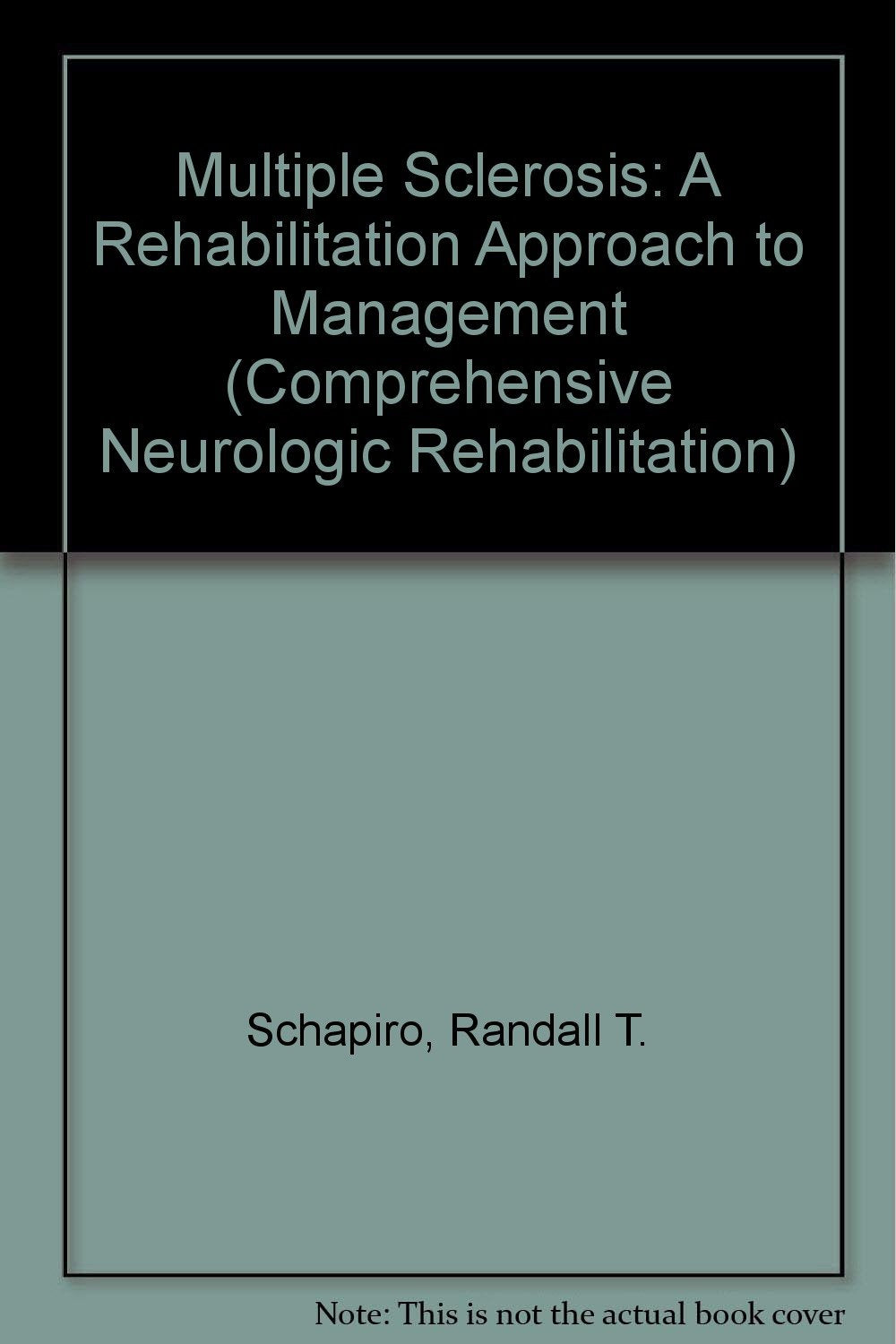 Multiple Sclerosis: A Rehabilitation Approach to Management (Comprehensive Neurologic Rehabilitation, 4),Used