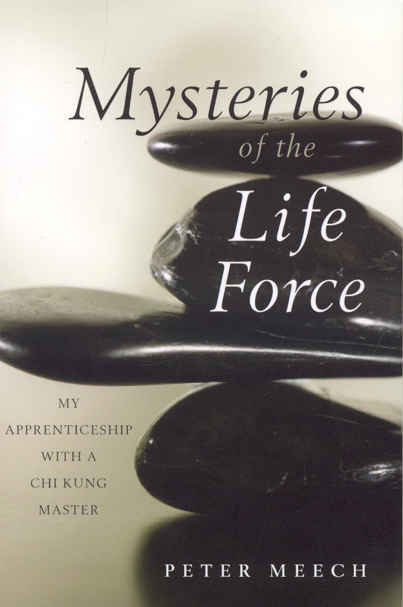 Mysteries of the Life Force: My Apprenticeship with a Chi Kung Master,Used