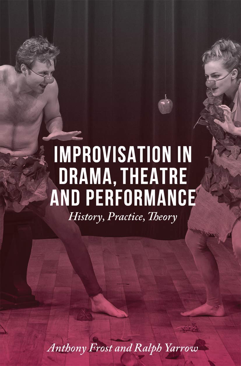 Improvisation in Drama, Theatre and Performance: History, Practice, Theory,Used