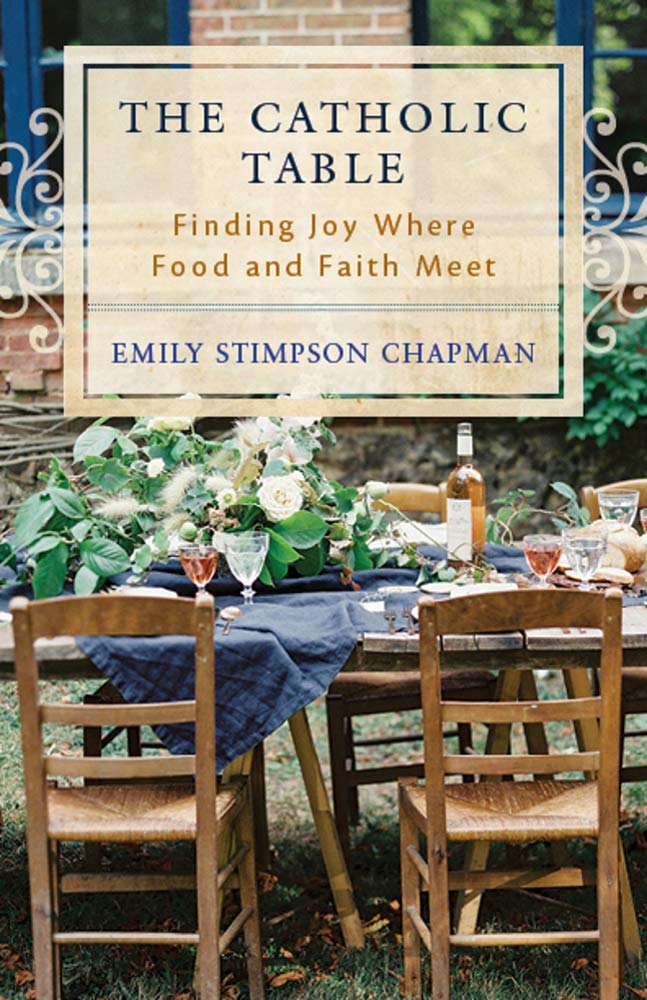 The Catholic Table: Finding Joy Where Food and Faith Meet,Used