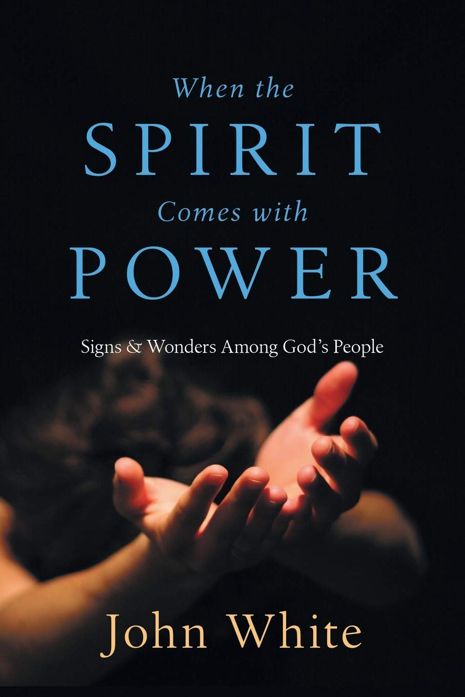 When the Spirit Comes with Power: Signs Wonders Among God's People,Used