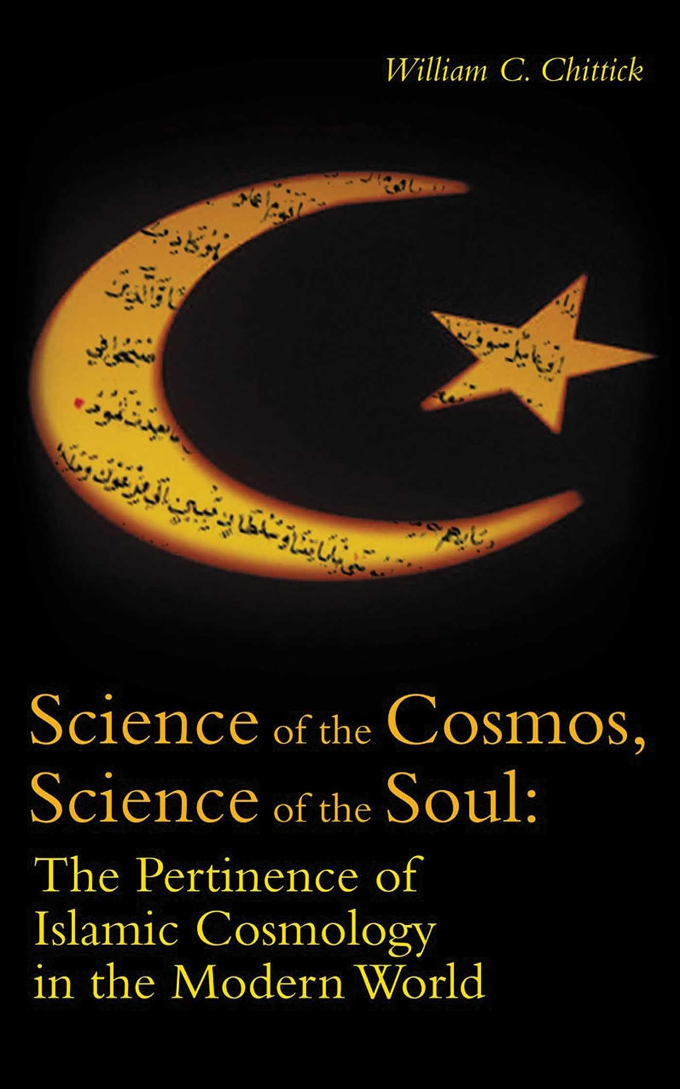 Science of the Cosmos, Science of the Soul: The Pertinence of Islamic Cosmology in the Modern World,Used