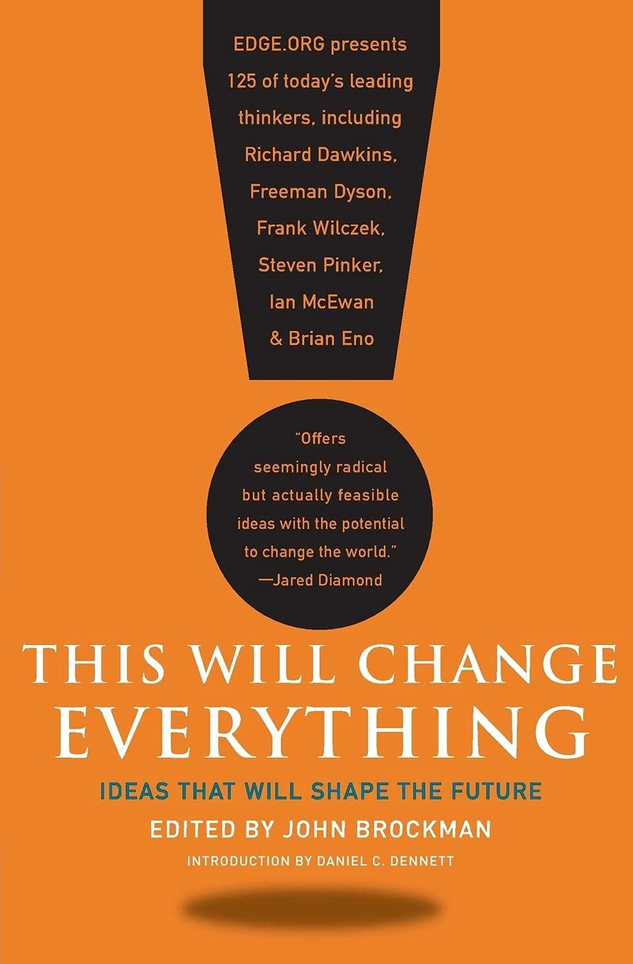 This Will Change Everything: Ideas That Will Shape The Future (Edge Question Series),New