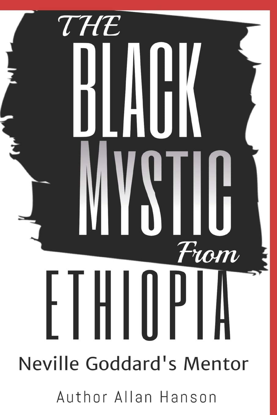 The Black Mystic From Ethiopia: Neville Goddard's Mentor,Used