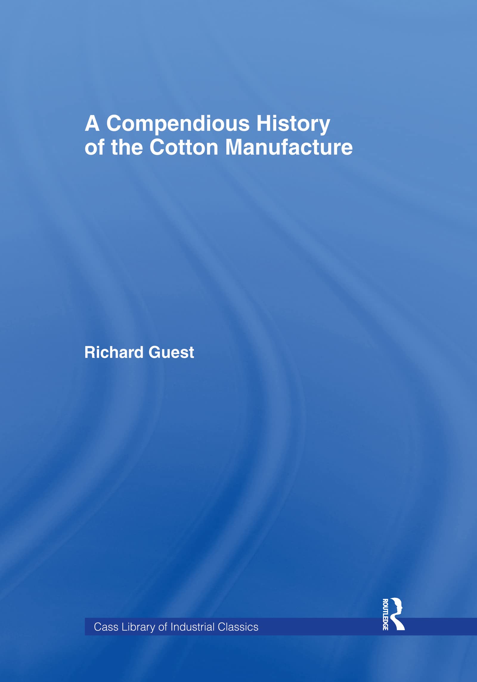 A Compendious History of Cotton Manufacture,Used