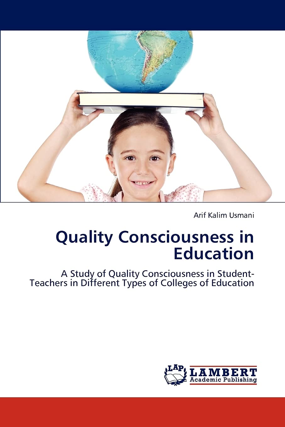 Quality Consciousness in Education: A Study of Quality Consciousness in StudentTeachers in Different Types of Colleges of Educa,Used