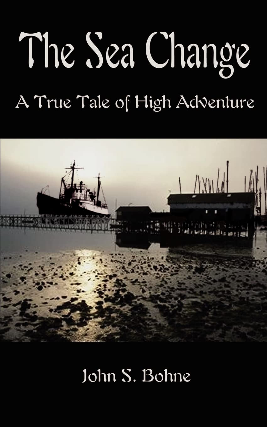 The Sea Change: A True Tale of High Adventure,New