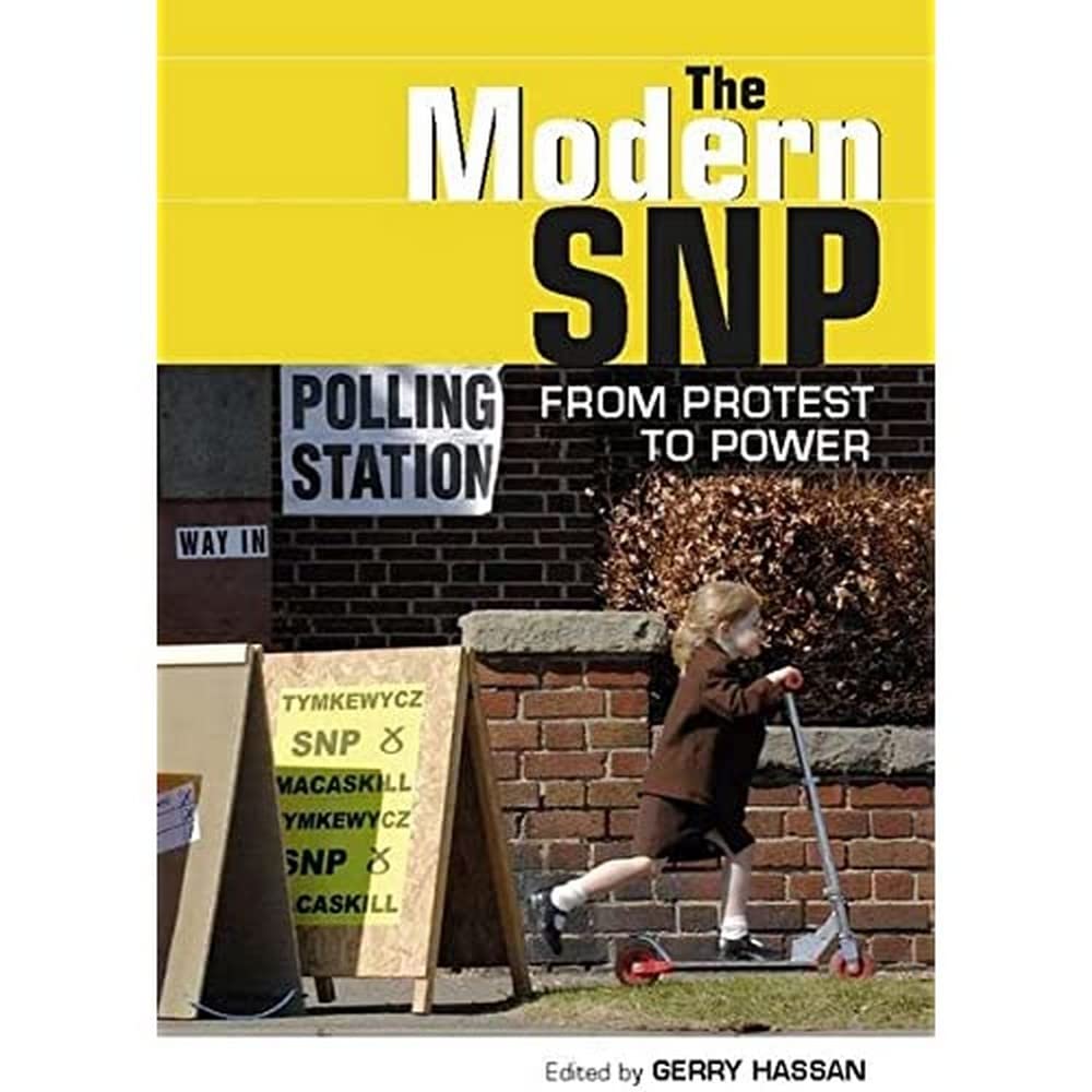 The Modern SNP: From Protest to Power,Used