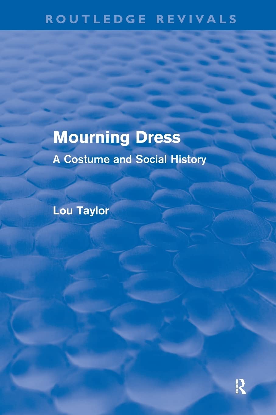 Mourning Dress (Routledge Revivals): A Costume And Social History,Used