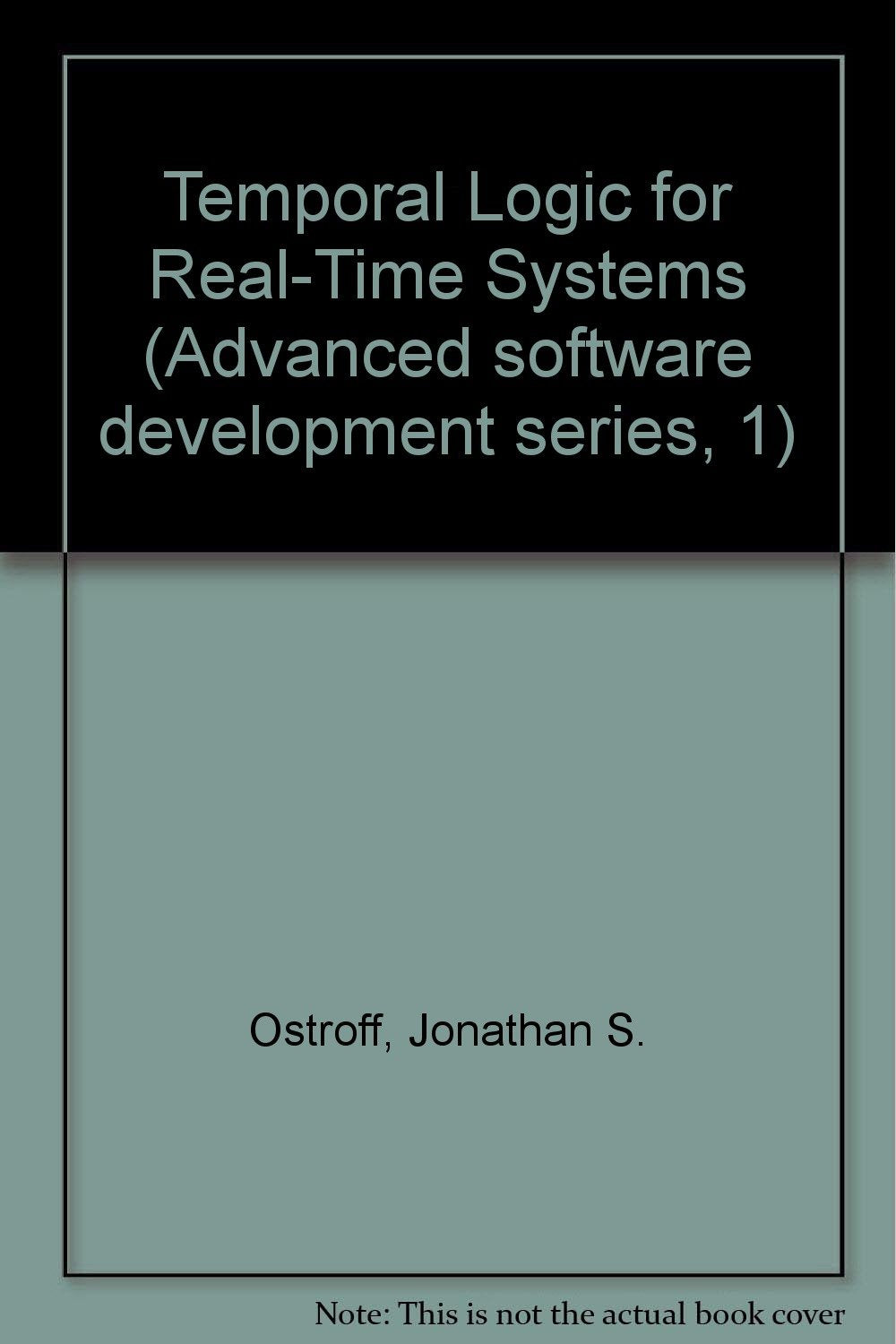 Temporal Logic for RealTime Systems (Advanced Software Development Series),Used