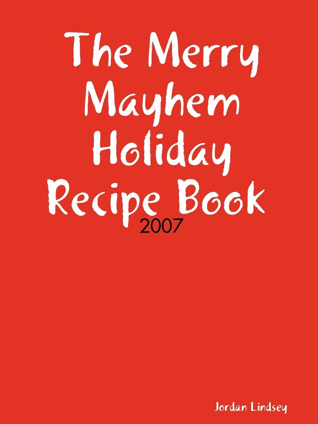 The Merry Mayhem Holiday Recipe Book of 2007,Used