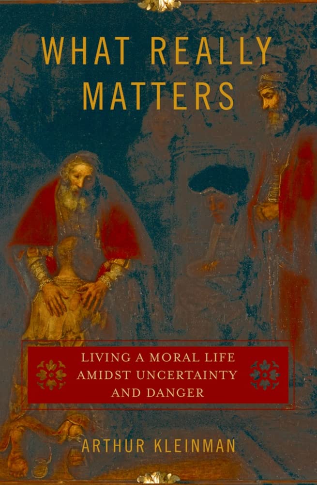 What Really Matters: Living A Moral Life Amidst Uncertainty And Danger,Used