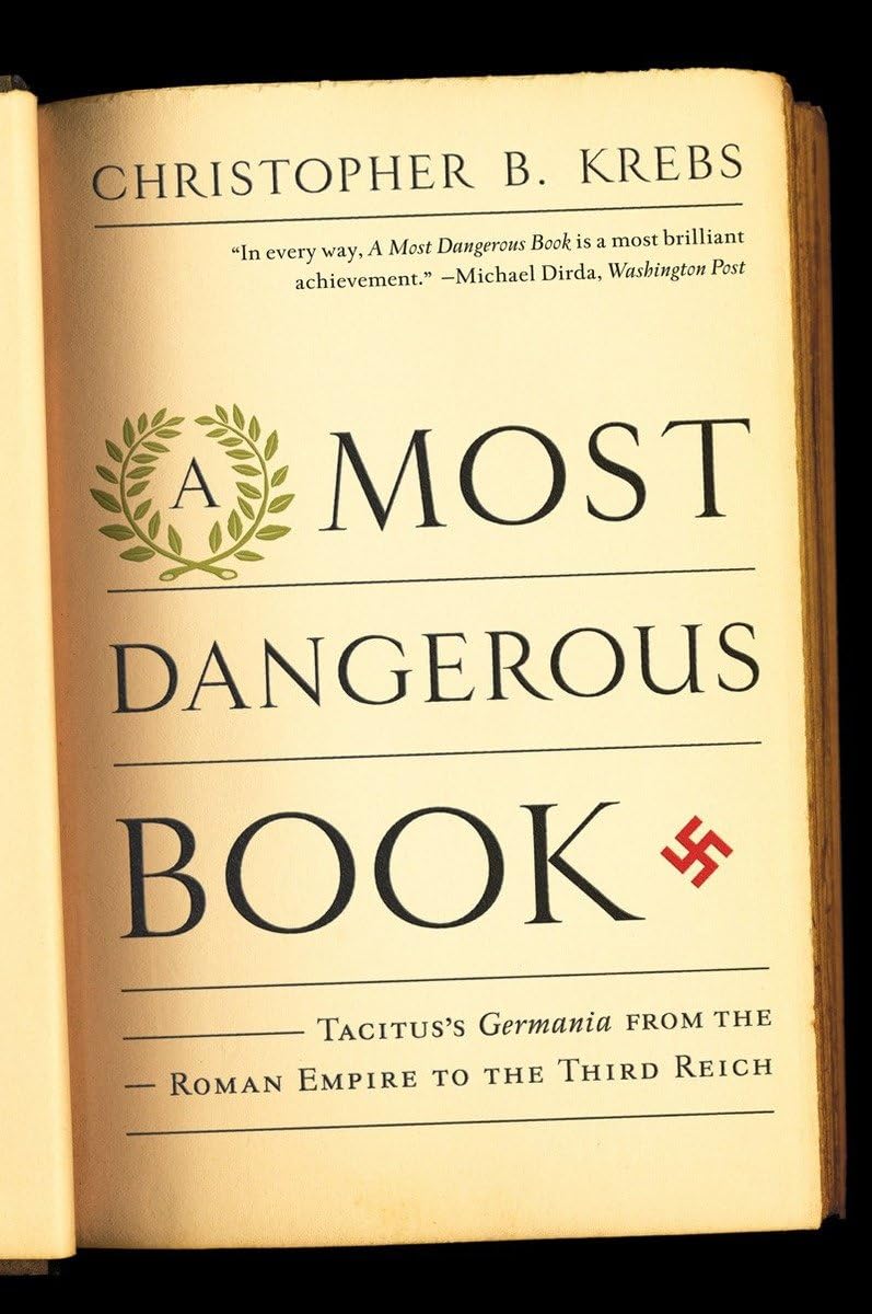 A Most Dangerous Book: Tacitus'S,From The Roman Empire To The Third Reich