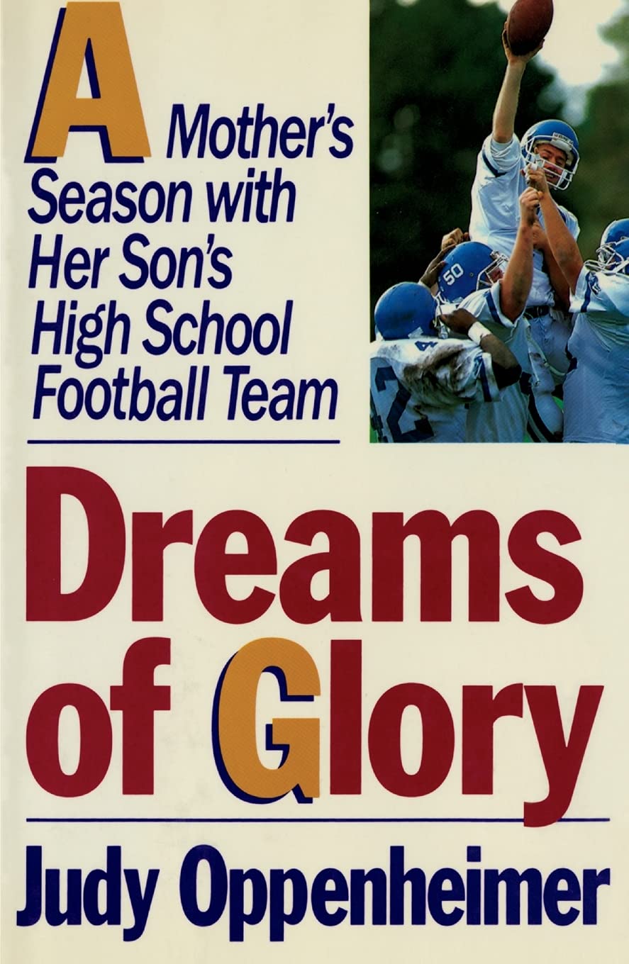 Dreams Of Glory: A Mother'S Season With Her Son'S High School Football Team,New