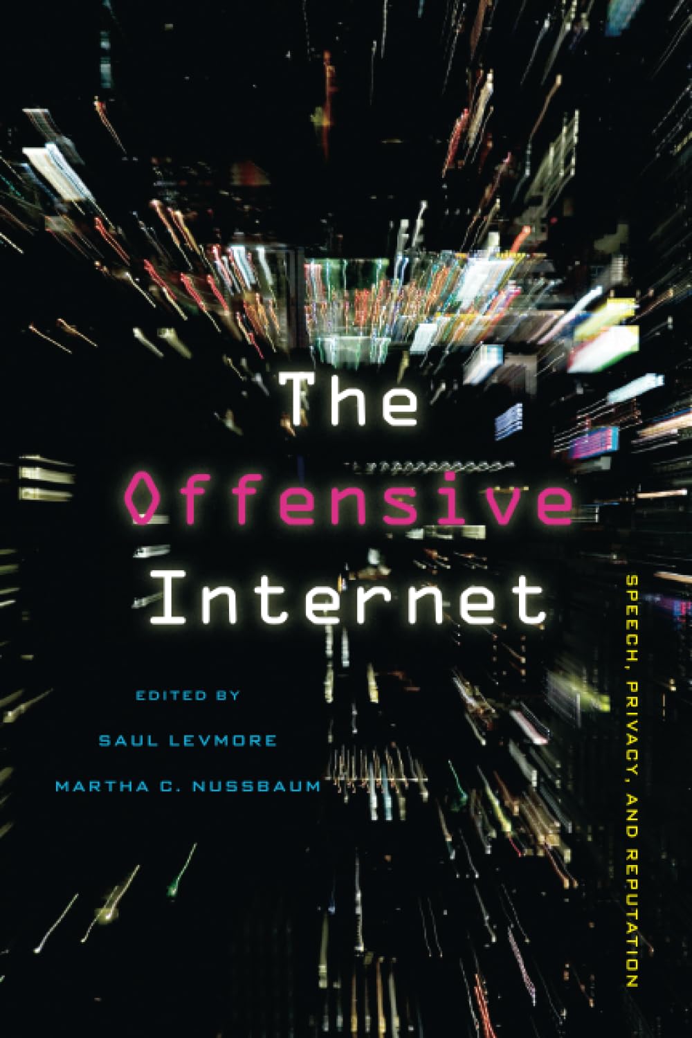 The Offensive Internet: Speech, Privacy, And Reputation,New