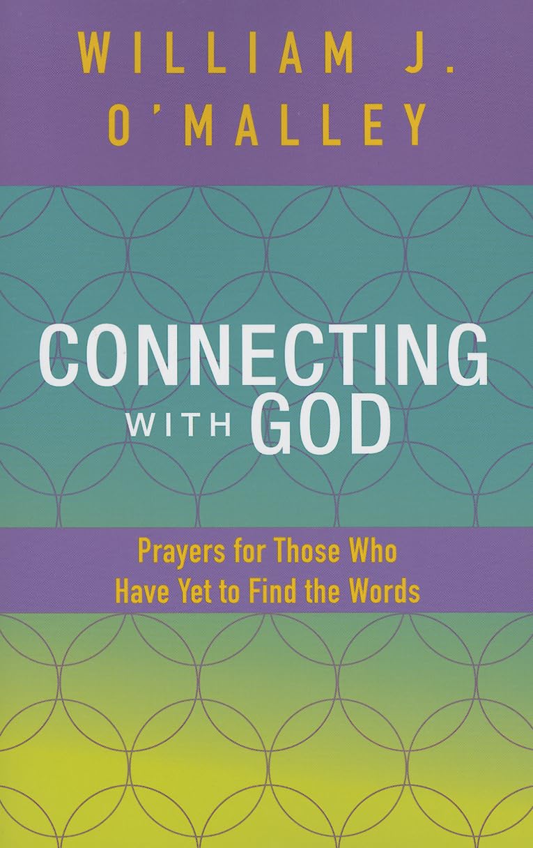 Connecting with God: Prayers for Those Who Have Yet to Find the Words,New