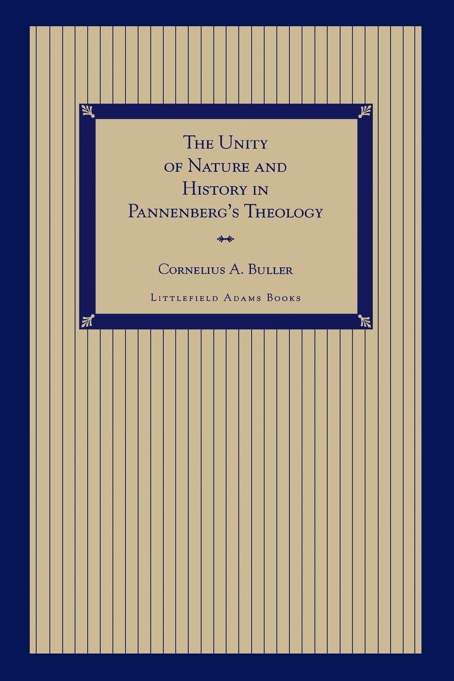 The Unity Of Nature And History In Pannenberg'S Theology,Used