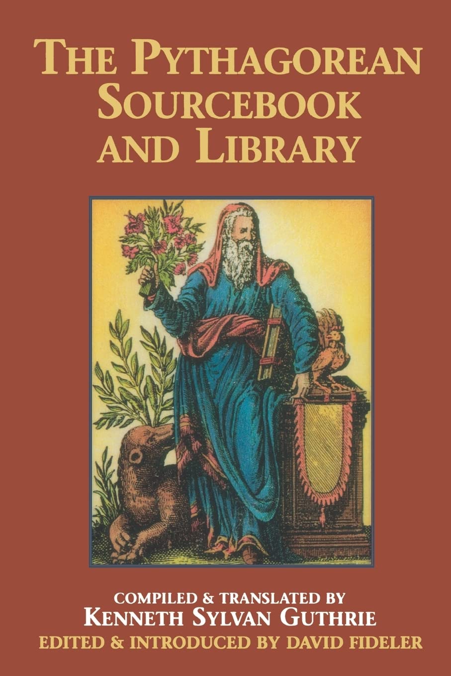 The Pythagorean Sourcebook And Library: An Anthology Of Ancient Writings Which Relate To Pythagoras And Pythagorean Philosophy,New