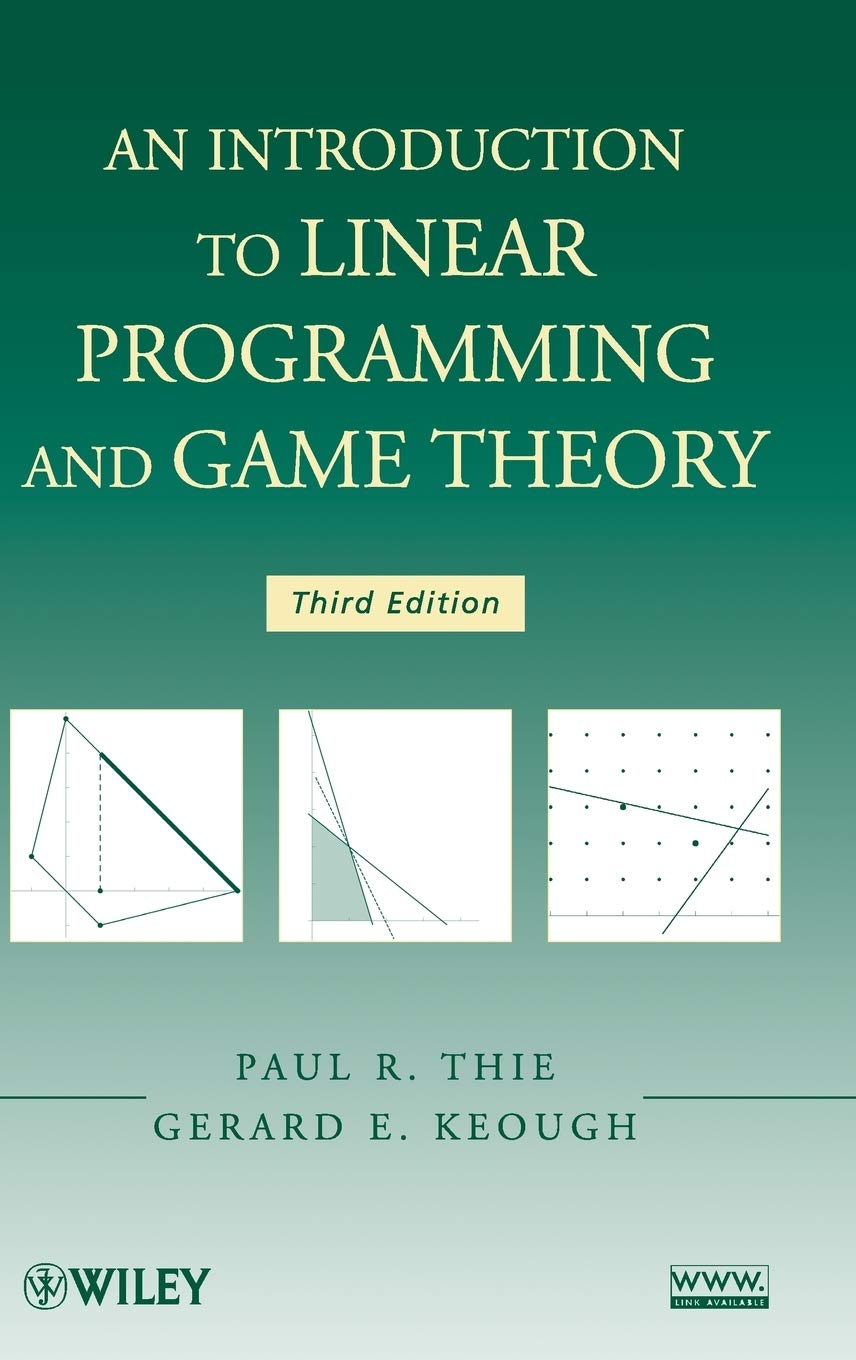 An Introduction to Linear Programming and Game Theory,New