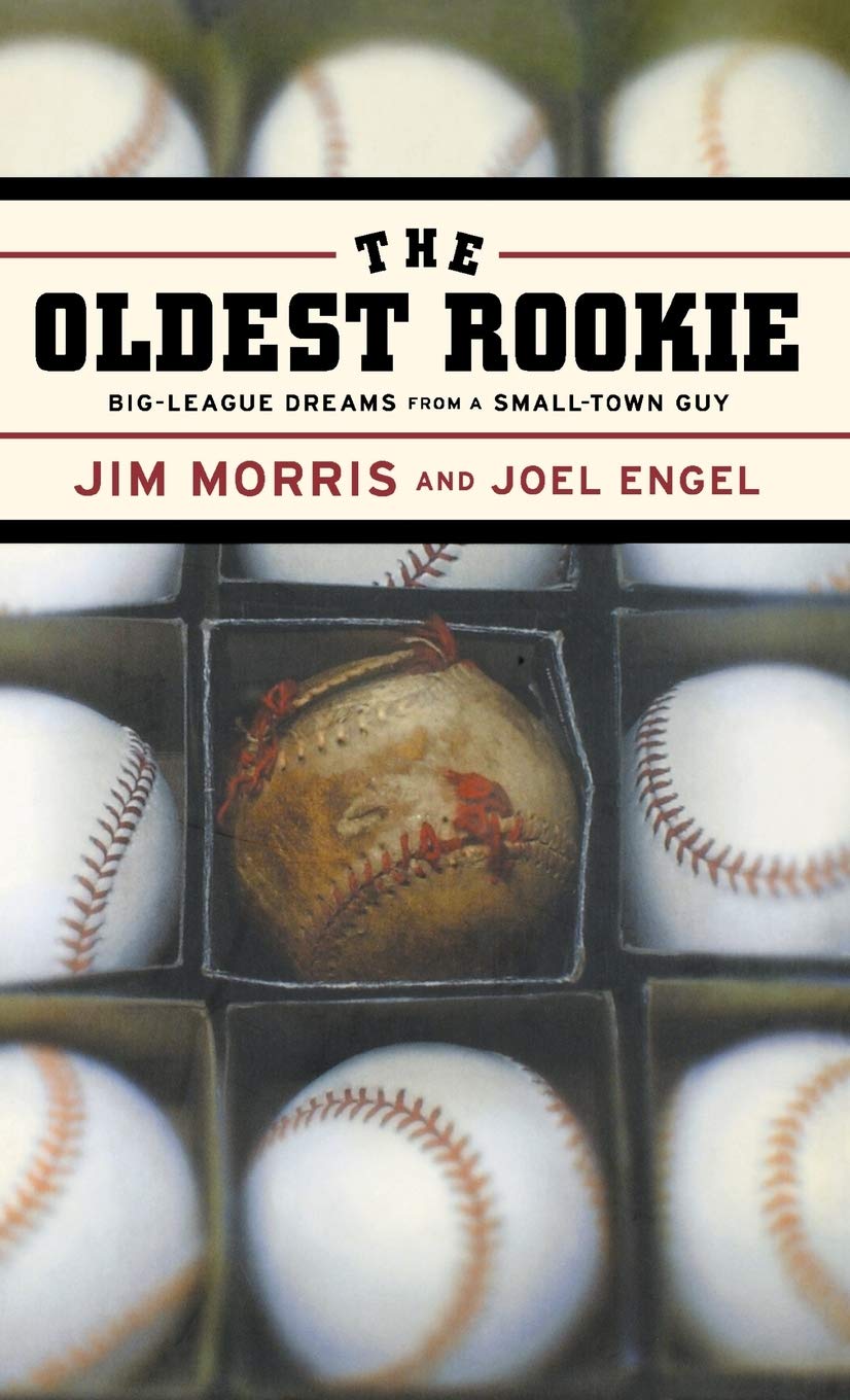 The Oldest Rookie: BigLeague Dreams from a SmallTown Guy,Used