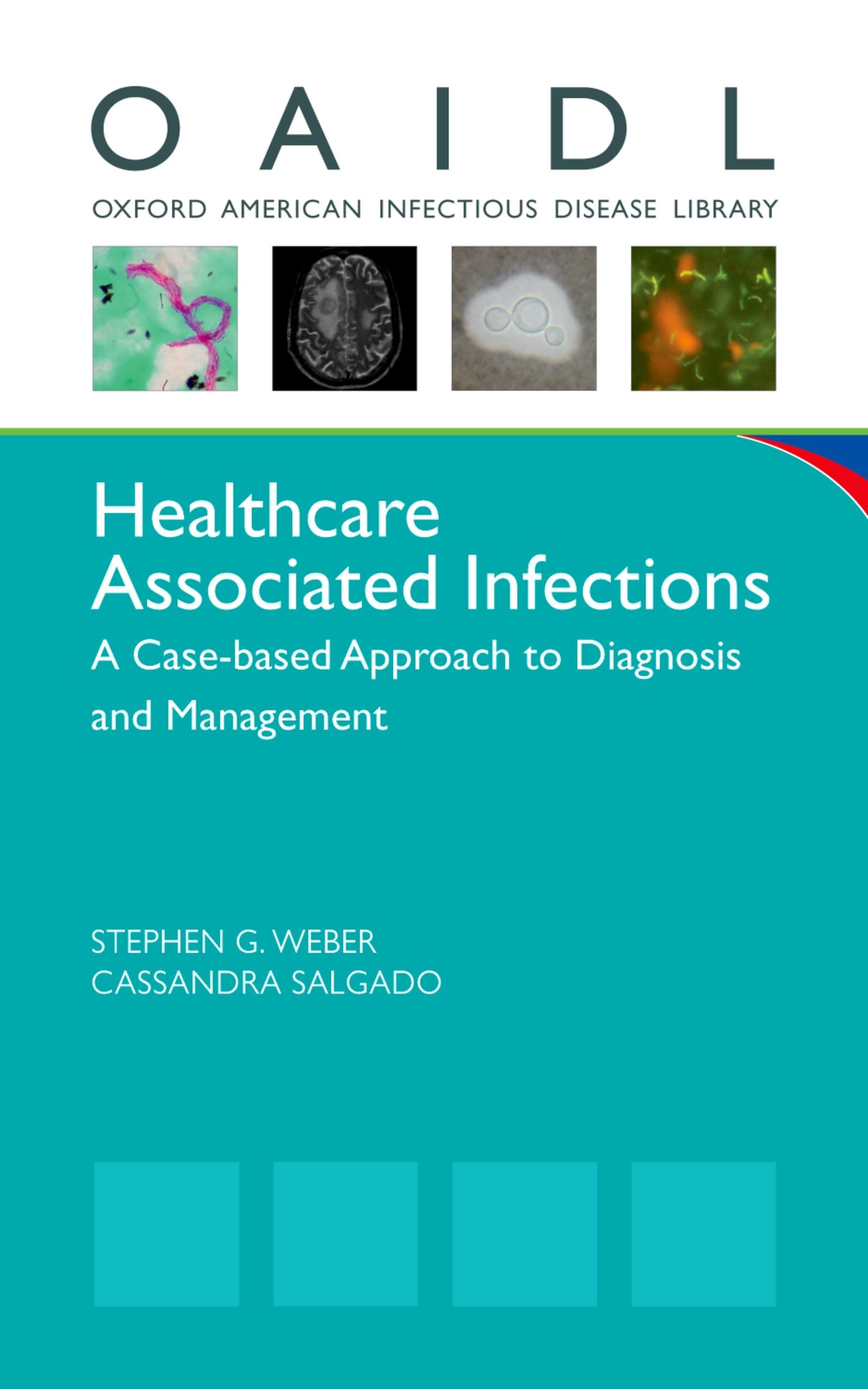 Healthcare Associated Infections: A Casebased Approach to Diagnosis and Management (Oxford American Infectious Disease Library),Used