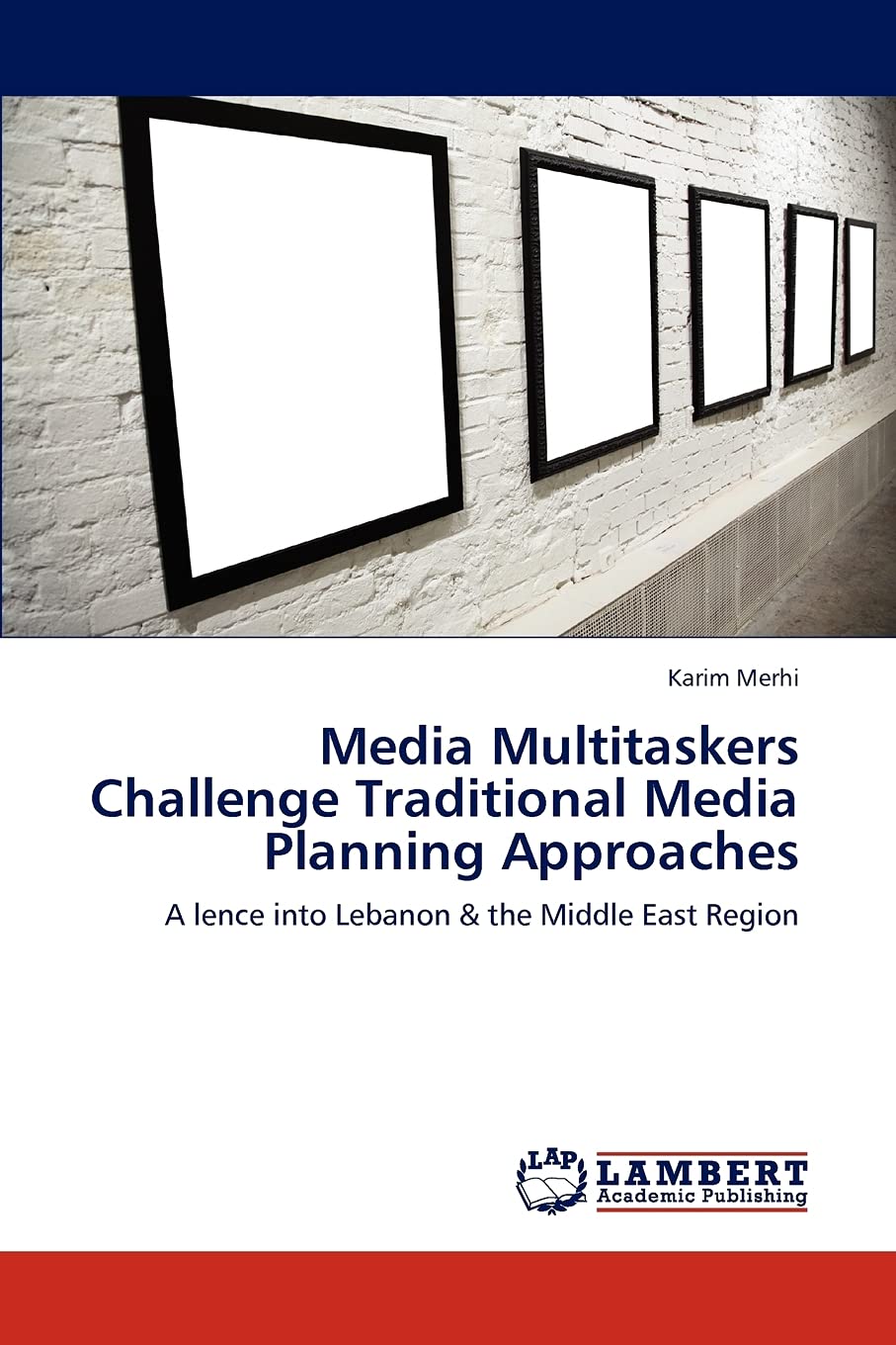 Media Multitaskers Challenge Traditional Media Planning Approaches: A lence into Lebanon & the Middle East Region,Used