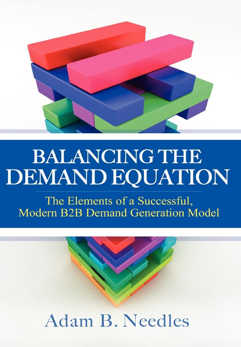 Balancing the Demand Equation: The Elements of a Successful, Modern B2B Demand Generation Model,Used