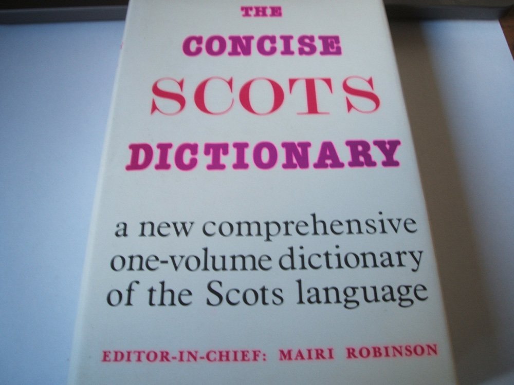 The Concise Scots Dictionary/the Scots Language in One Volume from the First Records to the Present Day,Used