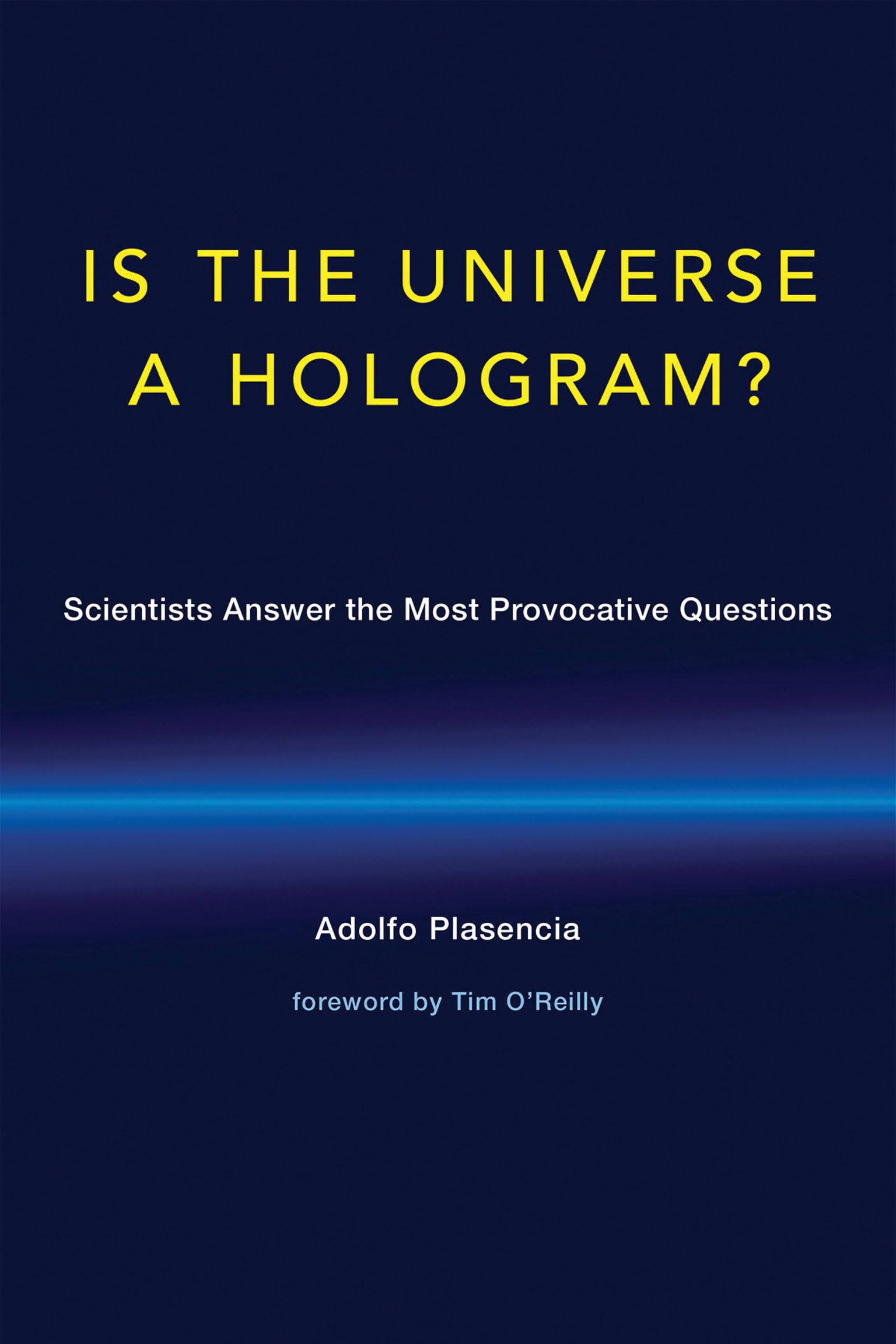 Is the Universe a Hologram?: Scientists Answer the Most Provocative Questions,New