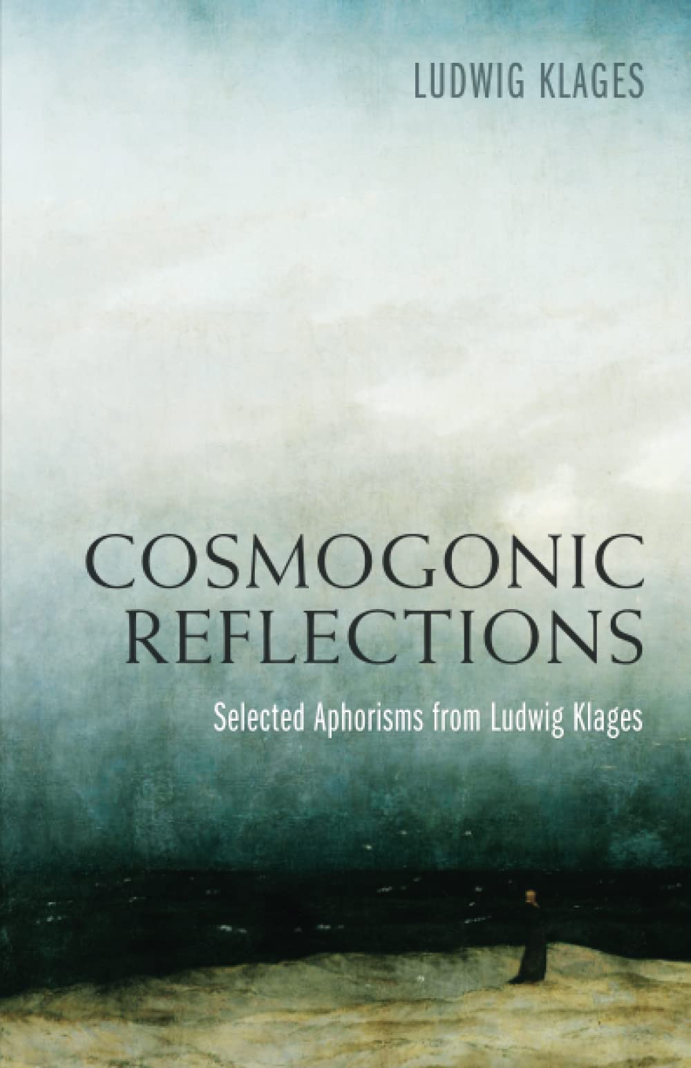 Cosmogonic Reflections: Selected Aphorisms from Ludwig Klages,Used