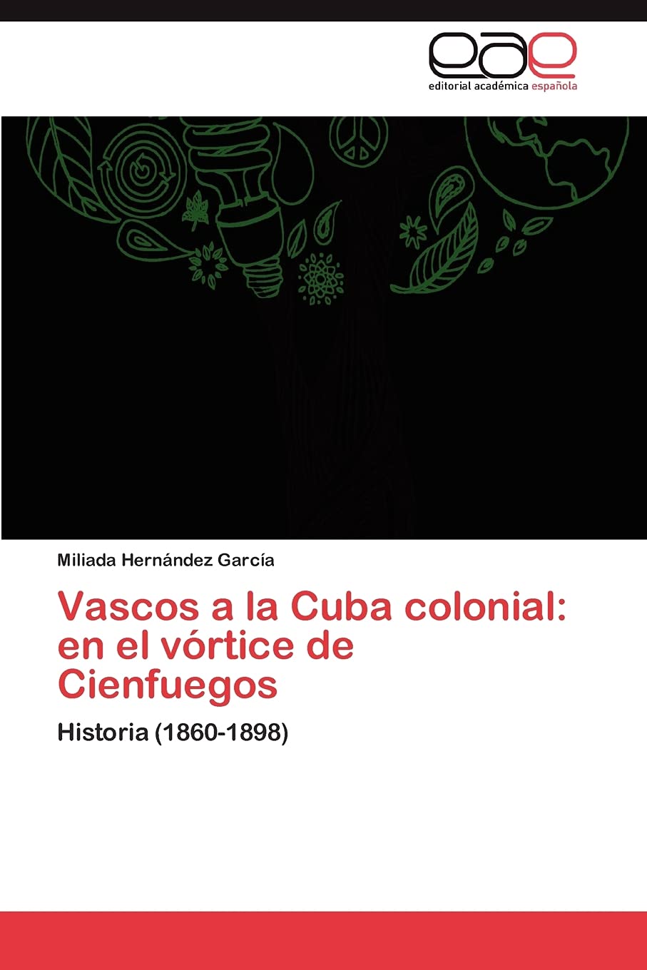 Vascos a la Cuba colonial: en el vrtice de Cienfuegos: Historia (18601898) (Spanish Edition),Used