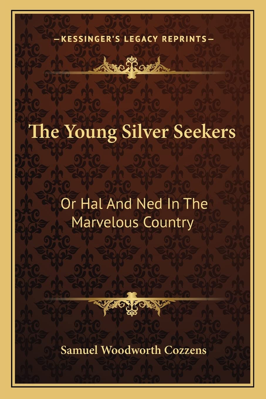 The Young Silver Seekers: Or Hal And Ned In The Marvelous Country,Used