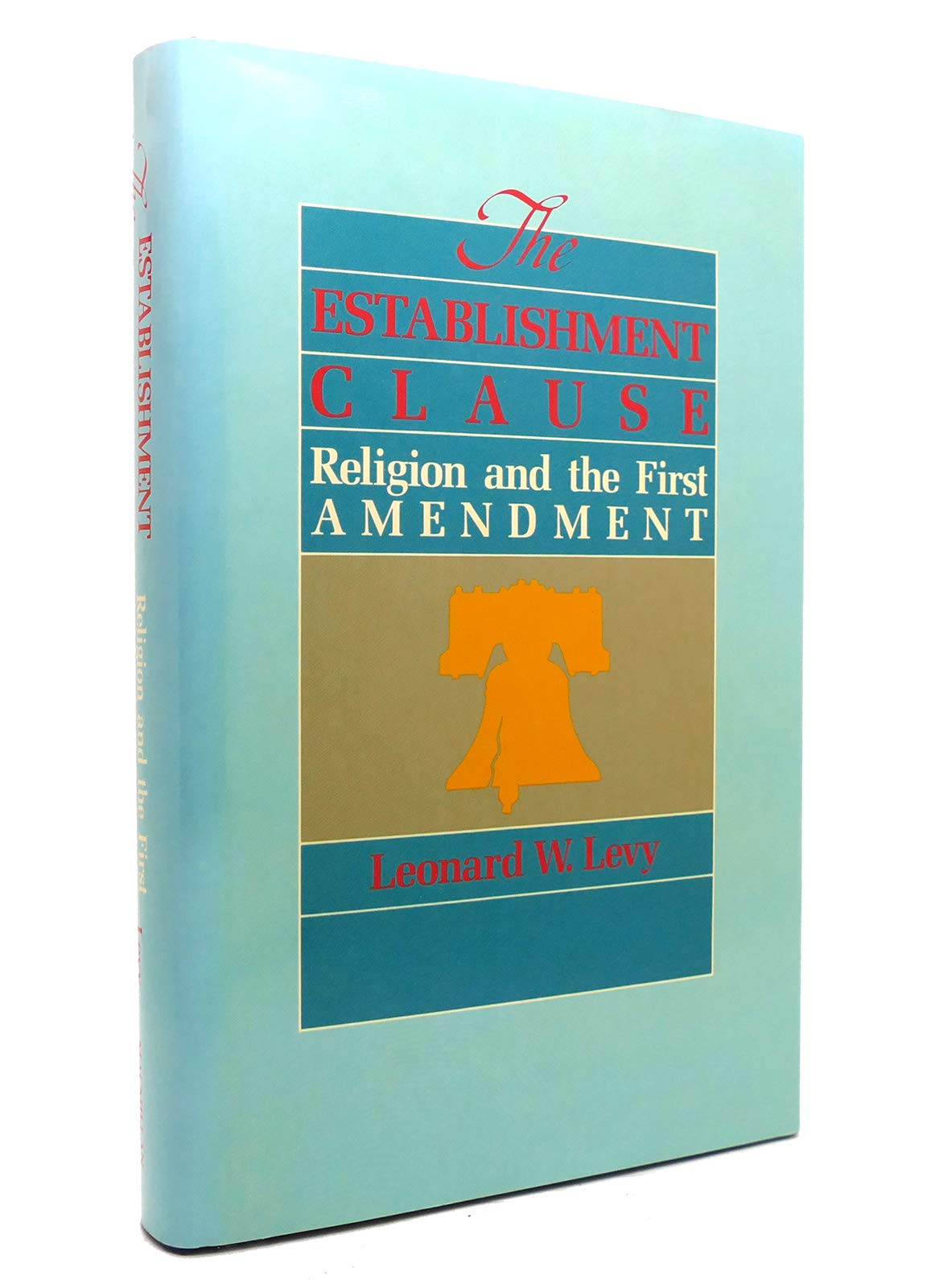 The Establishment Clause: Religion and the First Amendment,New