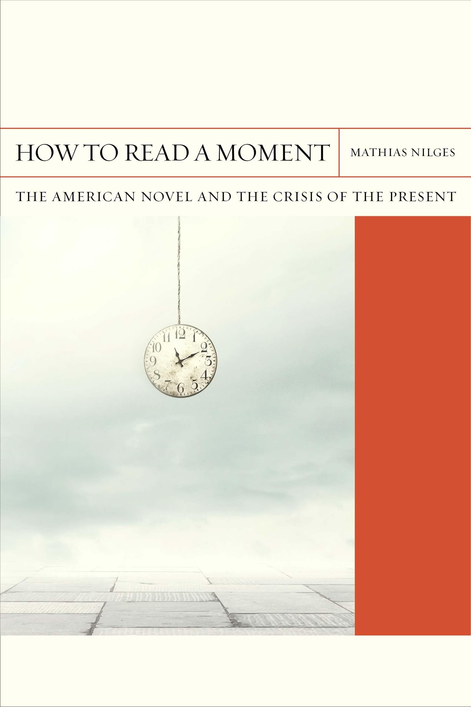 How To Read A Moment: The American Novel And The Crisis Of The Present (Volume 38) (Flashpoints),Used