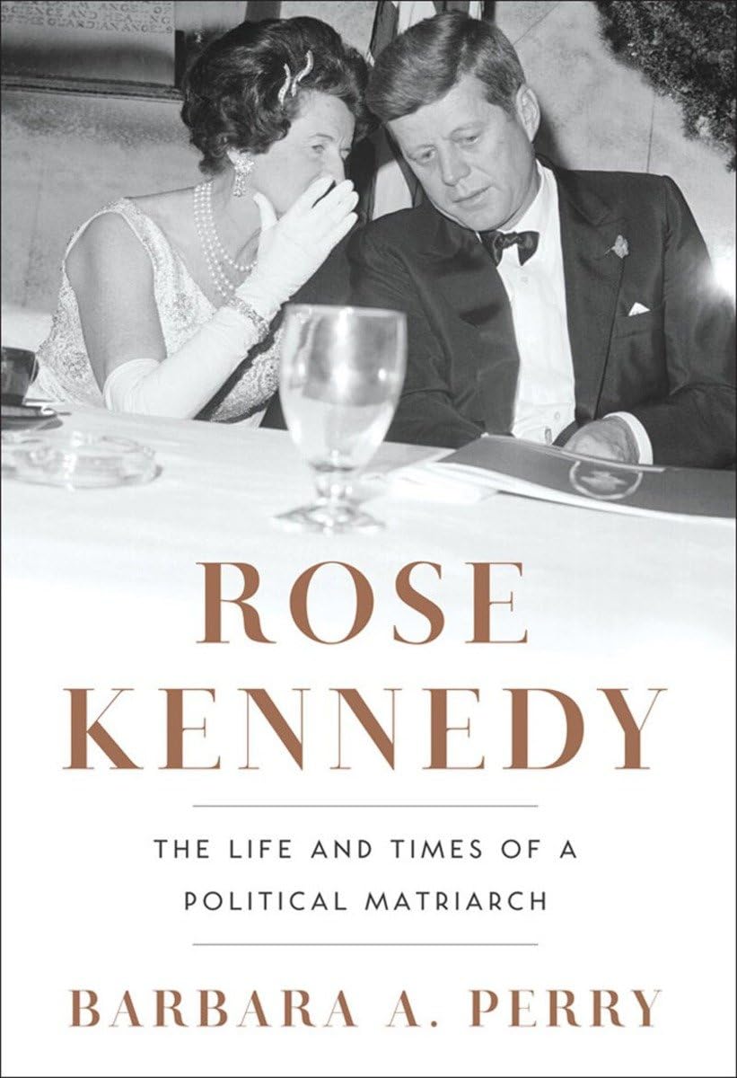 Rose Kennedy: The Life And Times Of A Political Matriarch,New