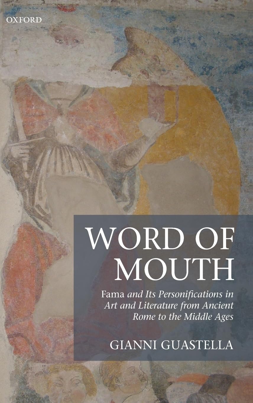 Word of Mouth: Fama and Its Personifications in Art and Literature from Ancient Rome to the Middle Ages,Used