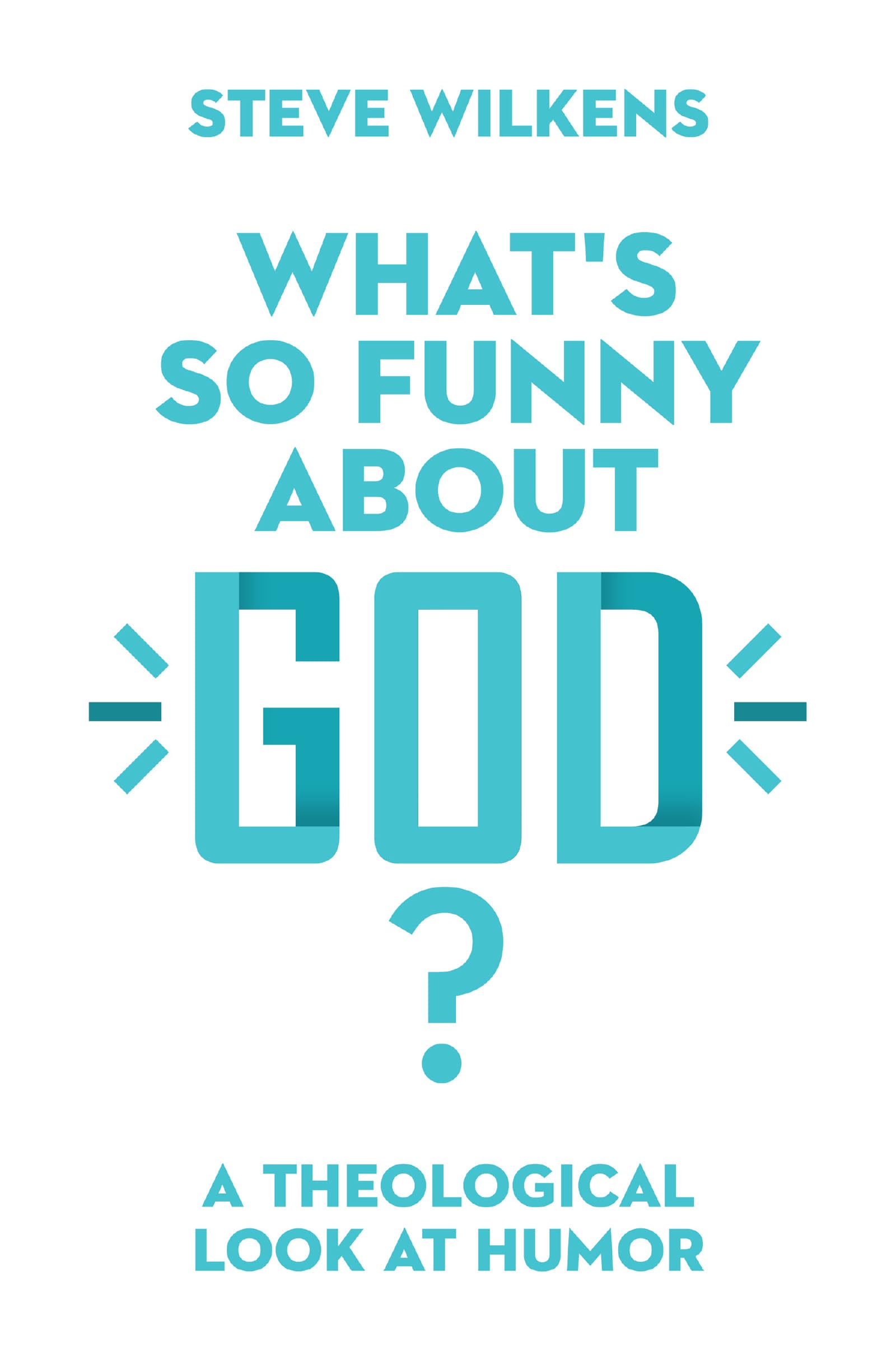 What's So Funny About God?: A Theological Look at Humor,Used