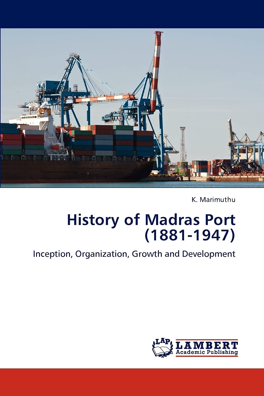 History of Madras Port (18811947): Inception, Organization, Growth and Development,Used