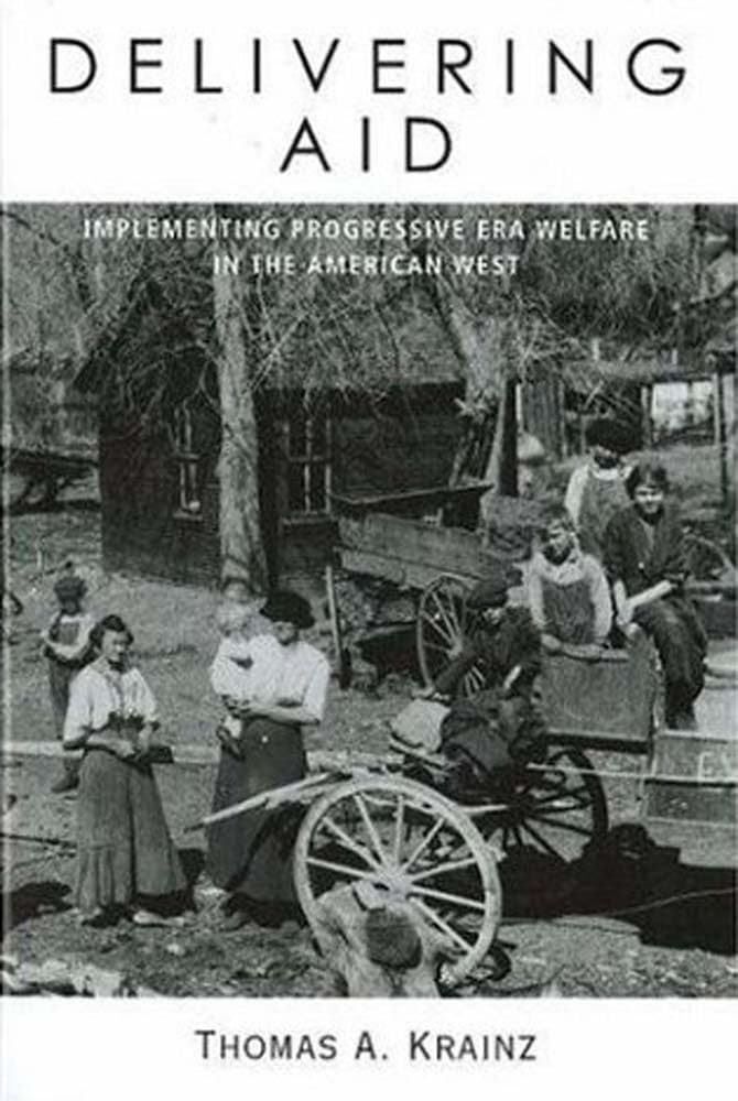 Delivering Aid: Implementing Progressive Era Welfare In The American West,Used