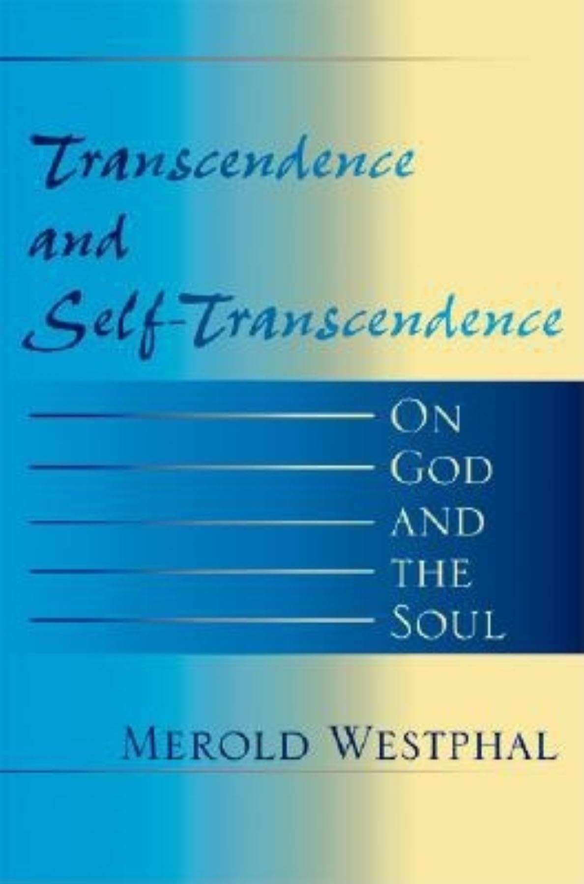 Transcendence And Selftranscendence: On God And The Soul (Philosophy Of Religion)
