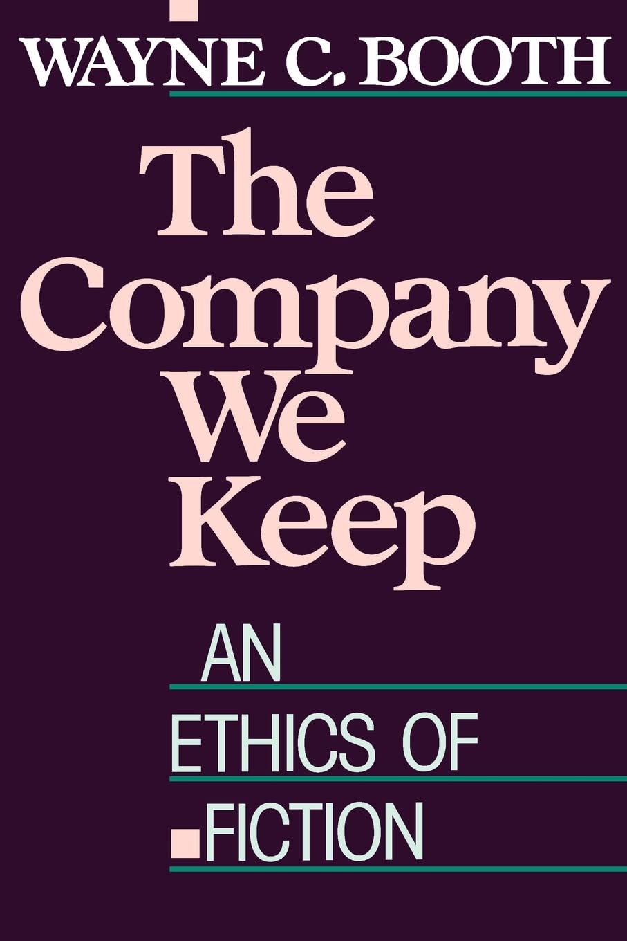 The Company We Keep: An Ethics Of Fiction