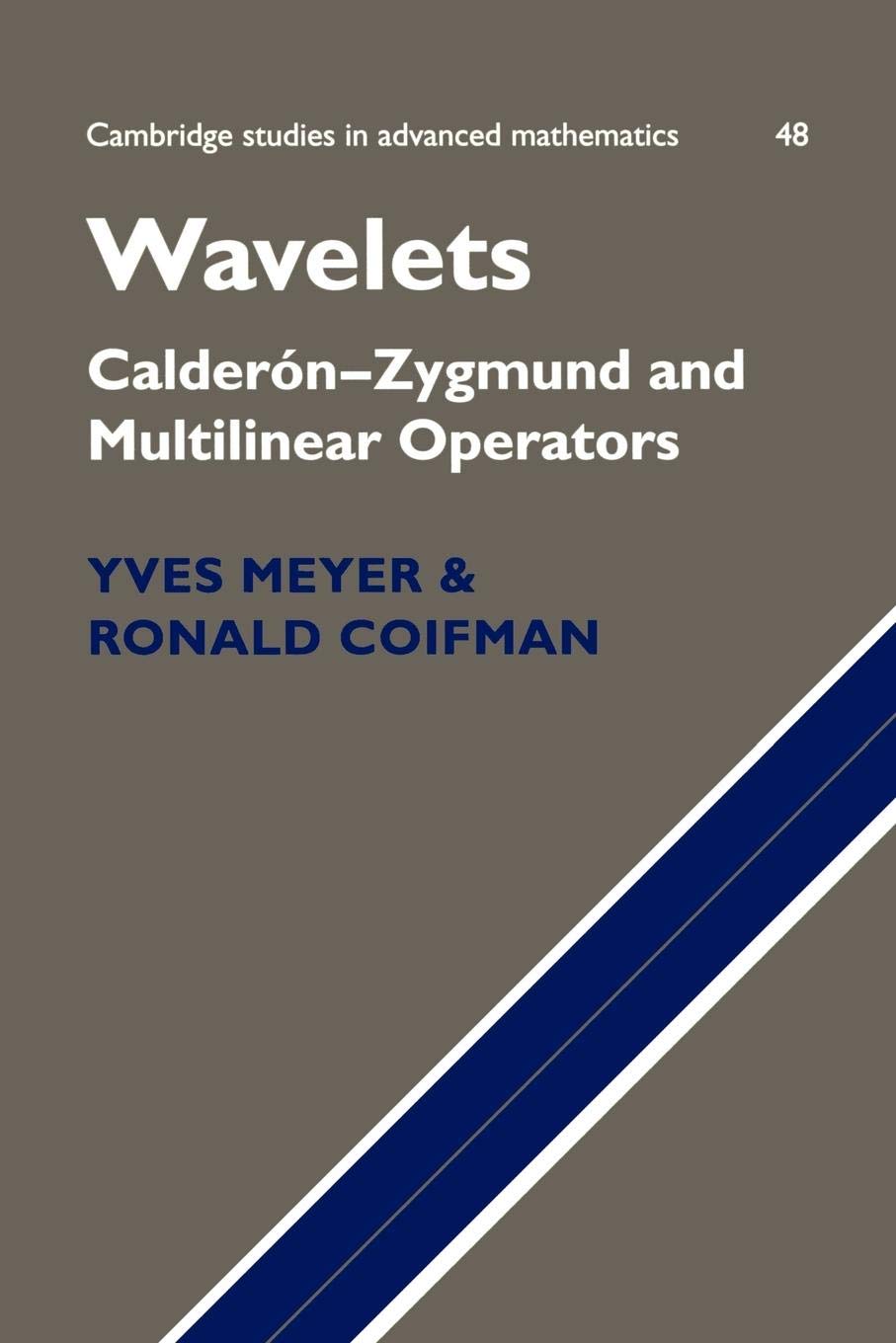 Wavelets: CaldernZygmund and Multilinear Operators (Cambridge Studies in Advanced Mathematics, Series Number 48),New