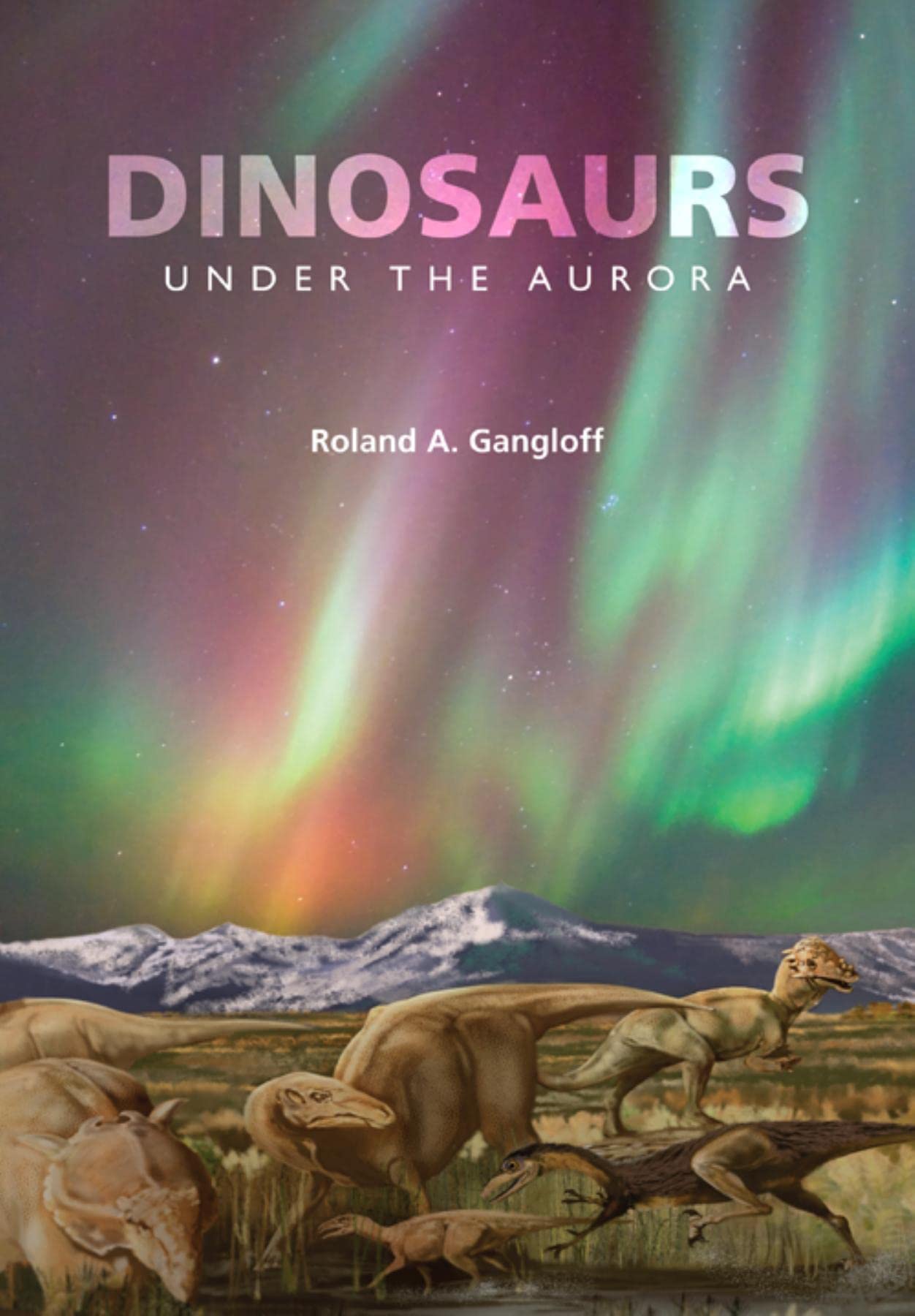 Dinosaurs Under The Aurora (Life Of The Past)